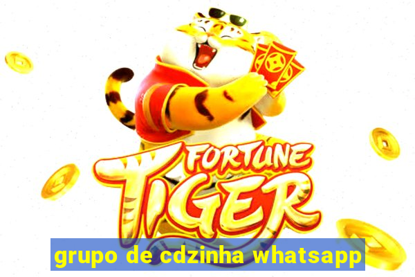 grupo de cdzinha whatsapp